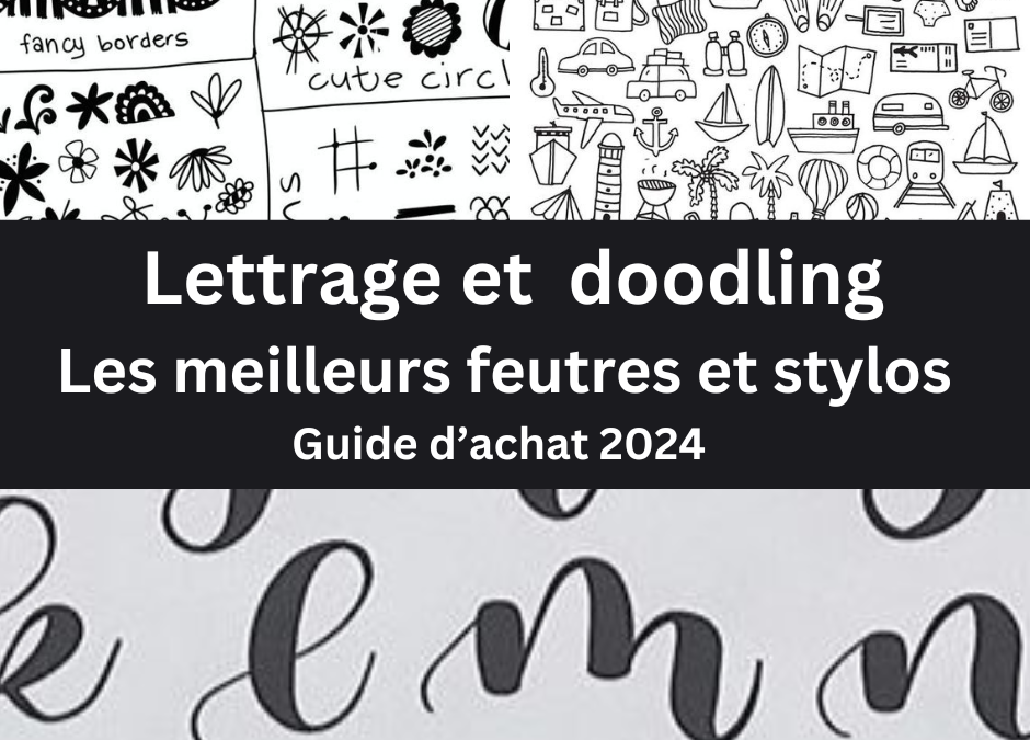 Les meilleurs stylos et marqueurs pour le lettrage (lettering) et le doodling (Guide d’Achat 2024)