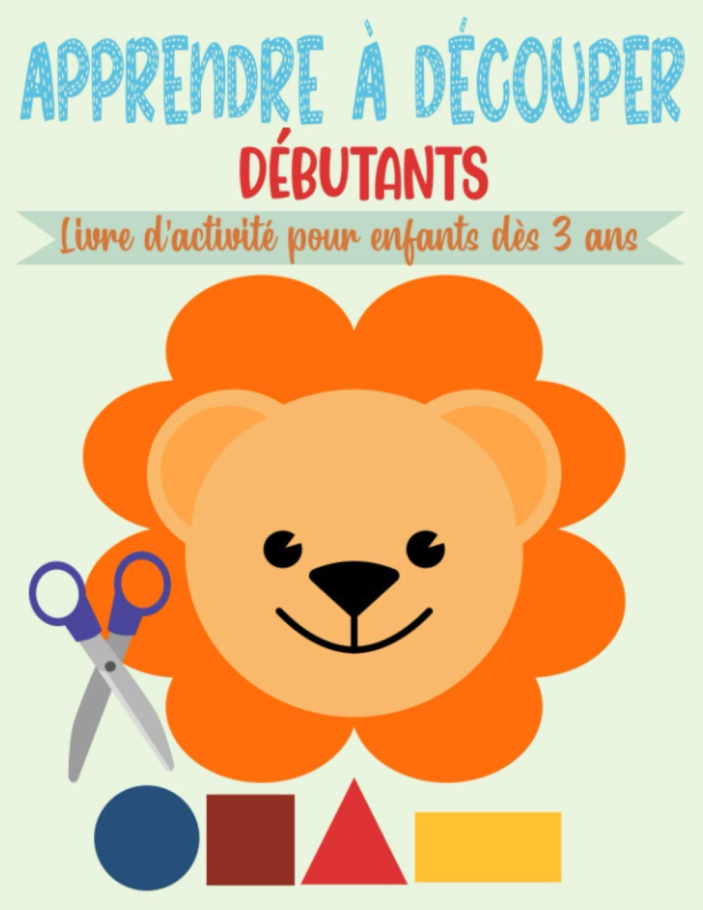 Apprendre à Découper Débutants — Cahier de coloriage et découpage pour enfants dès 3 ans