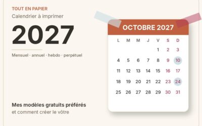 Calendrier 2027 à imprimer : mes modèles gratuits préférés et comment créer le vôtre